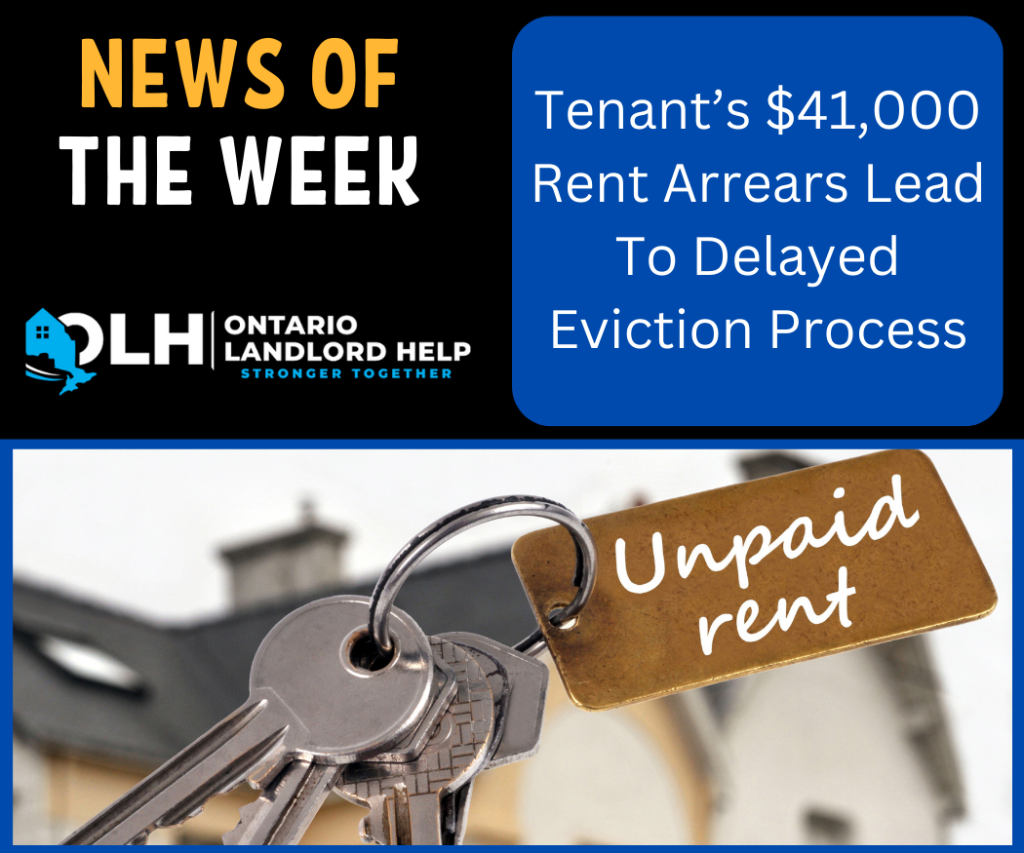 Tenant’s 41,000 Rent Arrears Lead To Delayed Eviction Process Ontario Landlord Help