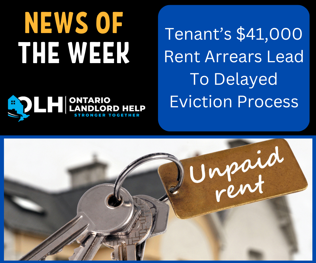 Tenant’s 41,000 Rent Arrears Lead To Delayed Eviction Process Ontario Landlord Help